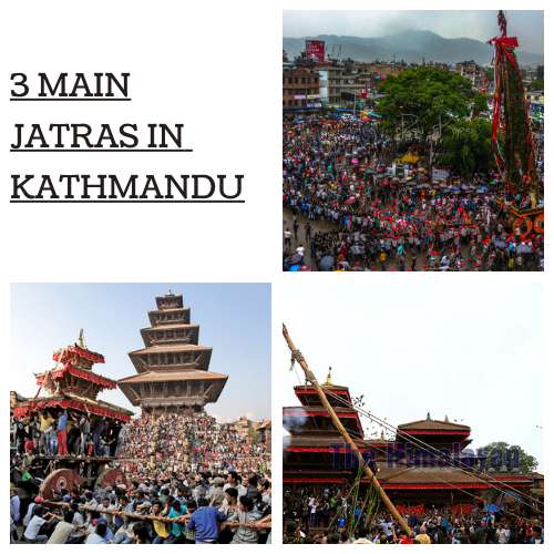 3 main Jatras in Kathmandu.